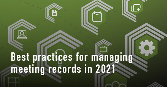 Best Practices for Managing Meeting Records in 2021